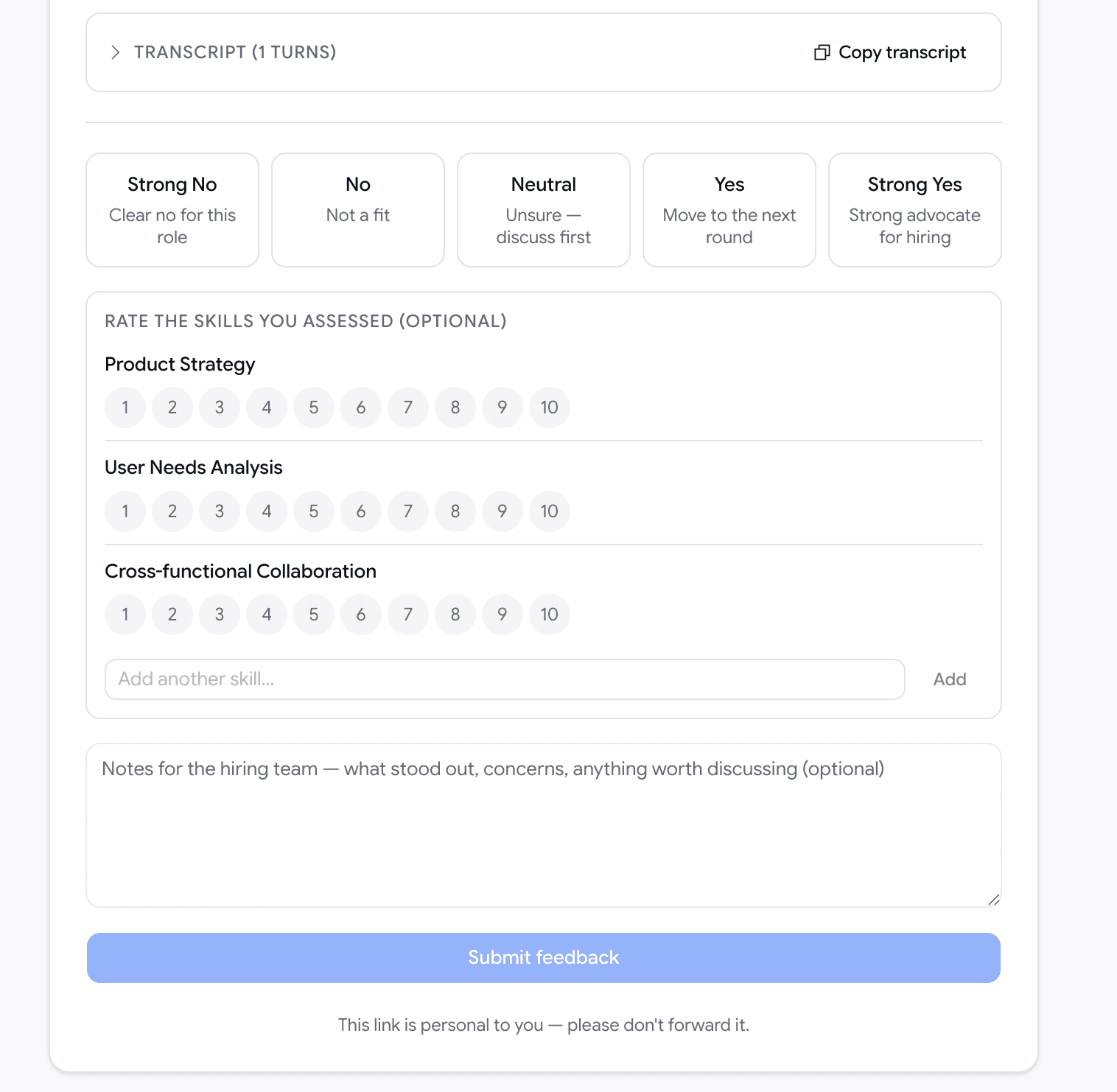 The lower half of the interviewer feedback page: a collapsed transcript with a copy button, then five choices reading Strong No clear no for this role, No not a fit, Neutral unsure discuss first, Yes move to the next round, Strong Yes strong advocate for hiring, followed by optional one-to-ten ratings per skill, a notes box for the hiring team, and a Submit feedback button