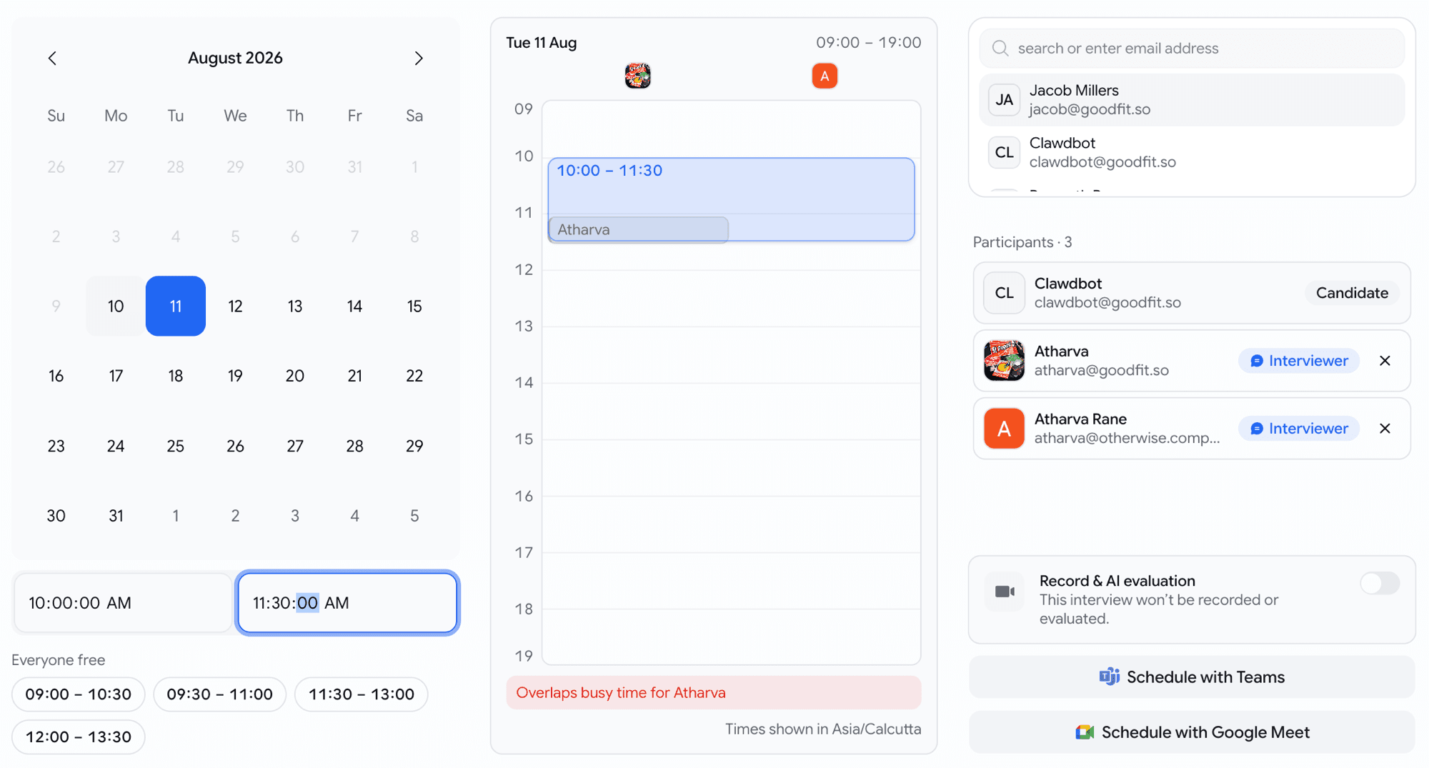 The schedule meeting dialog in three columns: a calendar with 11 August picked, start and end time inputs, and Everyone free chips reading 09:00 to 10:30, 09:30 to 11:00, 11:30 to 13:00 and 12:00 to 13:30; a day timeline from 09 to 19 with the selected 10:00 to 11:30 block over a busy block labelled Atharva, a red line reading Overlaps busy time for Atharva and a caption Times shown in Asia/Calcutta; and a participants list with the candidate and two interviewers, a Record and AI evaluation switch, and buttons to schedule with Teams or Google Meet